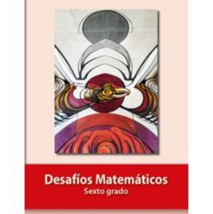 Libro Desafíos Matemáticos de sexto grado de primaria de la SEP – Descarga en PDF