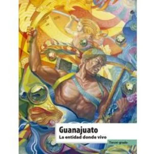 Libro Guanajuato. La entidad donde vivo de tercer grado de primaria de la SEP – Descarga en PDF
