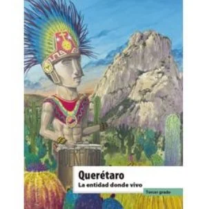 Libro Querétaro. La entidad donde vivo del tercer grado de primaria de la SEP – Descarga en PDF